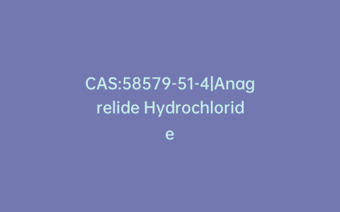 CAS:58579-51-4|Anagrelide Hydrochloride