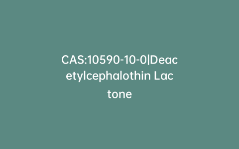 CAS:10590-10-0|Deacetylcephalothin Lactone