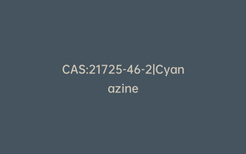 CAS:21725-46-2|Cyanazine