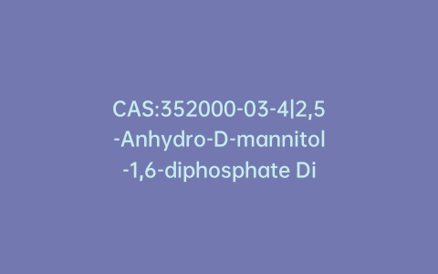 CAS:352000-03-4|2,5-Anhydro-D-mannitol-1,6-diphosphate Dibarium Salt