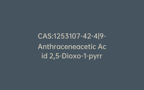 CAS:1253107-42-4|9-Anthraceneacetic Acid 2,5-Dioxo-1-pyrrolidinyl Ester