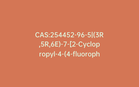 CAS:254452-96-5|(3R,5R,6E)-7-[2-Cyclopropyl-4-(4-fluorophenyl)-3-quinolinyl]-3,5-dihydroxy-6-heptenoic Acid Calcium Salt