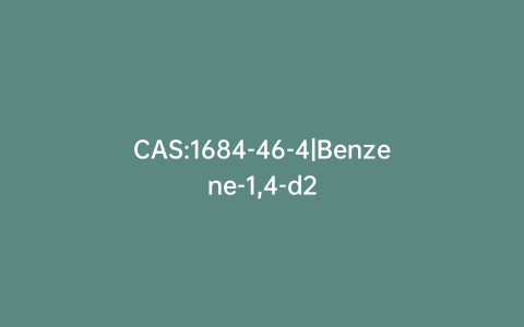 CAS:1684-46-4|Benzene-1,4-d2