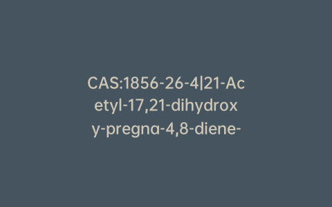 CAS:1856-26-4|21-Acetyl-17,21-dihydroxy-pregna-4,8-diene-3,11,20-trione