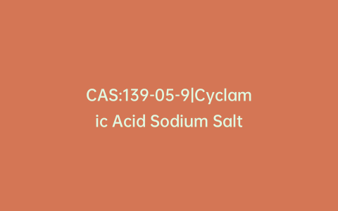 CAS:139-05-9|Cyclamic Acid Sodium Salt