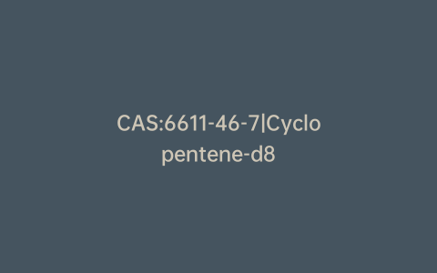 CAS:6611-46-7|Cyclopentene-d8