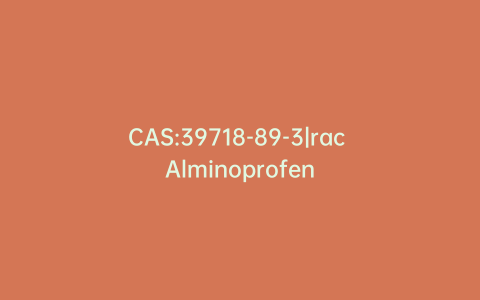 CAS:39718-89-3|rac Alminoprofen