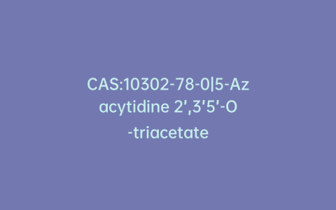 CAS:10302-78-0|5-Azacytidine 2’,3’5’-O-triacetate