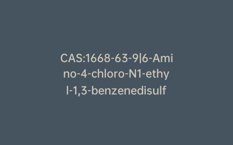 CAS:1668-63-9|6-Amino-4-chloro-N1-ethyl-1,3-benzenedisulfonamide
