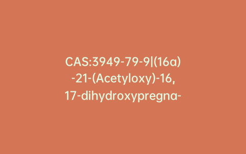 CAS:3949-79-9|(16a)-21-(Acetyloxy)-16,17-dihydroxypregna-1,4-diene-3,11,20-trione