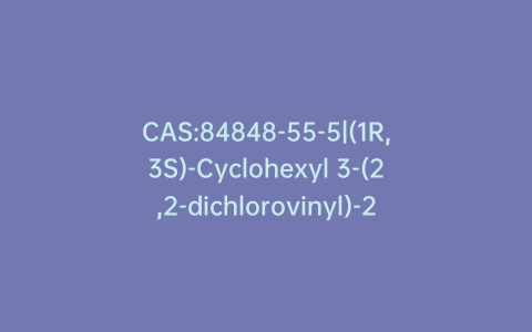 CAS:84848-55-5|(1R,3S)-Cyclohexyl 3-(2,2-dichlorovinyl)-2,2-dimethylcyclopropanecarboxylate