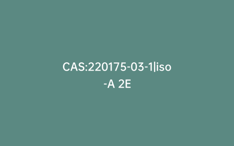 CAS:220175-03-1|iso-A 2E