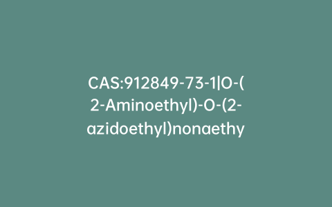 CAS:912849-73-1|O-(2-Aminoethyl)-O-(2-azidoethyl)nonaethylene Glycol