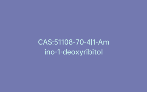 CAS:51108-70-4|1-Amino-1-deoxyribitol