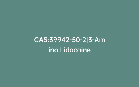 CAS:39942-50-2|3-Amino Lidocaine