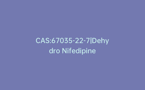 CAS:67035-22-7|Dehydro Nifedipine