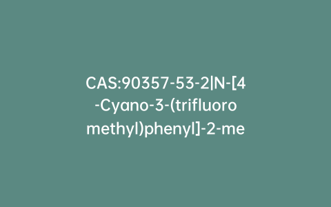 CAS:90357-53-2|N-[4-Cyano-3-(trifluoromethyl)phenyl]-2-methylacrylamide