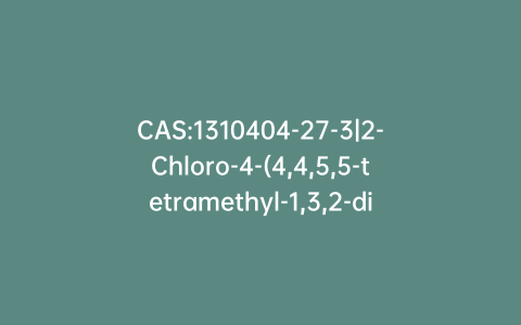CAS:1310404-27-3|2-Chloro-4-(4,4,5,5-tetramethyl-1,3,2-dioxaborolan-2-yl)pyrimidine