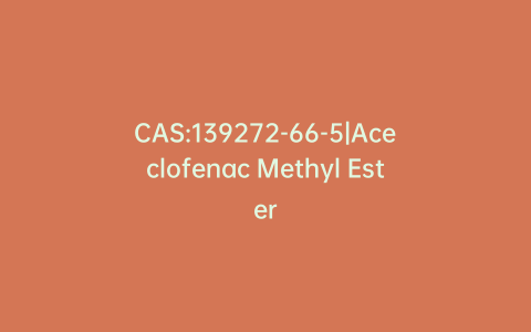CAS:139272-66-5|Aceclofenac Methyl Ester