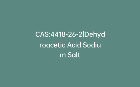 CAS:4418-26-2|Dehydroacetic Acid Sodium Salt
