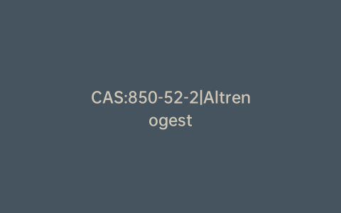 CAS:850-52-2|Altrenogest