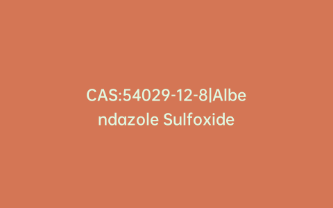 CAS:54029-12-8|Albendazole Sulfoxide