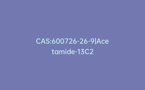 CAS:600726-26-9|Acetamide-13C2