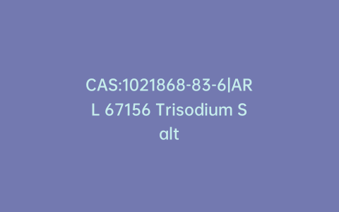 CAS:1021868-83-6|ARL 67156 Trisodium Salt