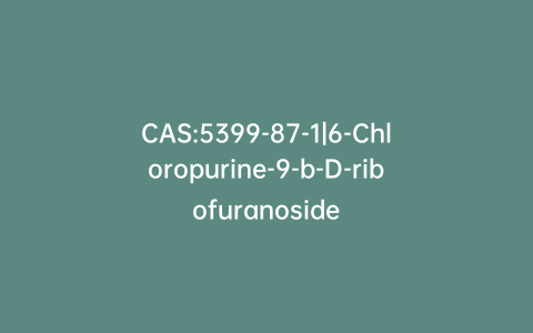 CAS:5399-87-1|6-Chloropurine-9-b-D-ribofuranoside