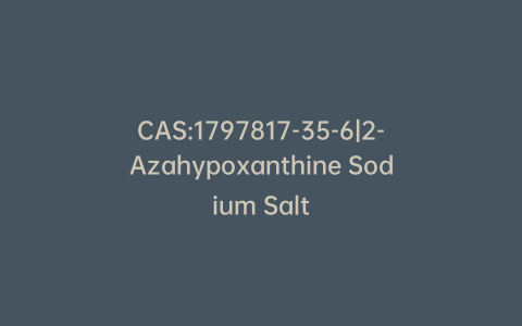 CAS:1797817-35-6|2-Azahypoxanthine Sodium Salt