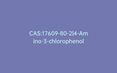 CAS:17609-80-2|4-Amino-3-chlorophenol