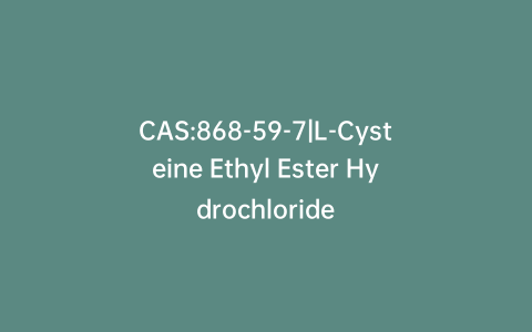 CAS:868-59-7|L-Cysteine Ethyl Ester Hydrochloride