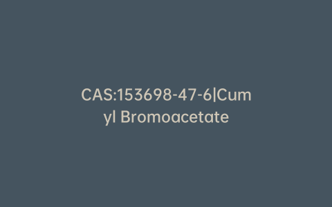 CAS:153698-47-6|Cumyl Bromoacetate