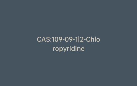 CAS:109-09-1|2-Chloropyridine