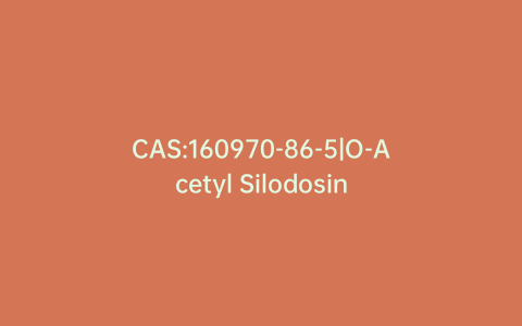 CAS:160970-86-5|O-Acetyl Silodosin