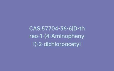 CAS:57704-36-6|D-threo-1-(4-Aminophenyl)-2-dichloroacetylamino-1,3-propanediol Hydrochloride
