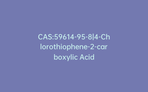 CAS:59614-95-8|4-Chlorothiophene-2-carboxylic Acid