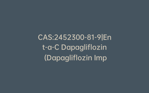 CAS:2452300-81-9|Ent-a-C Dapagliflozin (Dapagliflozin Impurity)