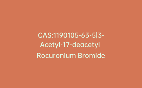 CAS:1190105-63-5|3-Acetyl-17-deacetyl Rocuronium Bromide