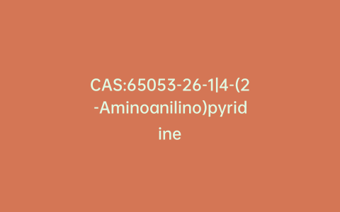 CAS:65053-26-1|4-(2-Aminoanilino)pyridine