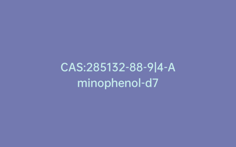 CAS:285132-88-9|4-Aminophenol-d7