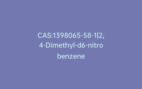CAS:1398065-58-1|2,4-Dimethyl-d6-nitrobenzene