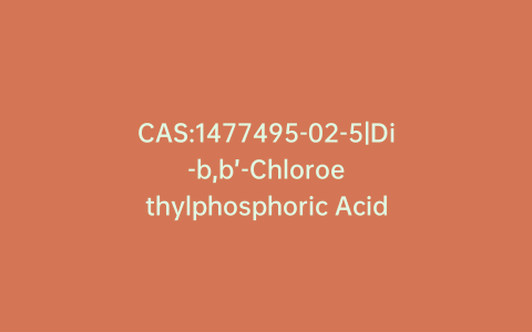CAS:1477495-02-5|Di-b,b’-Chloroethylphosphoric Acid-d8