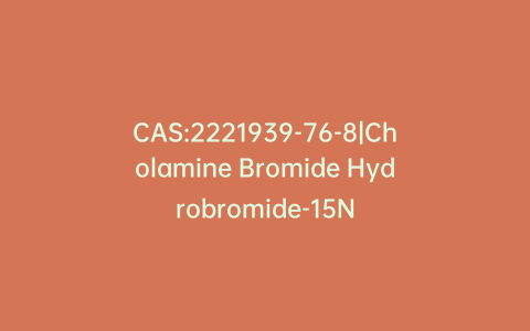 CAS:2221939-76-8|Cholamine Bromide Hydrobromide-15N