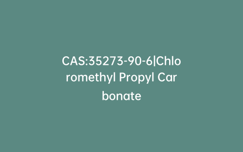 CAS:35273-90-6|Chloromethyl Propyl Carbonate
