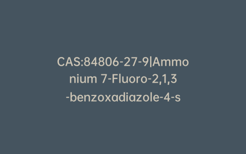 CAS:84806-27-9|Ammonium 7-Fluoro-2,1,3-benzoxadiazole-4-sulfonate