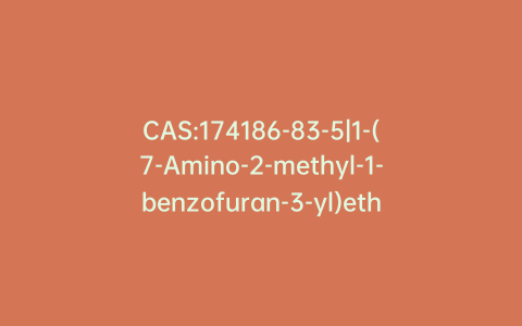 CAS:174186-83-5|1-(7-Amino-2-methyl-1-benzofuran-3-yl)ethanone