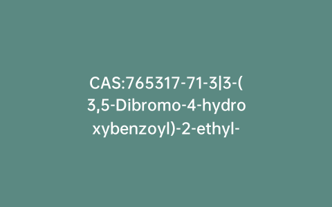 CAS:765317-71-3|3-(3,5-Dibromo-4-hydroxybenzoyl)-2-ethyl-N,N-dimethylbenzofuran-6-sulfonamide