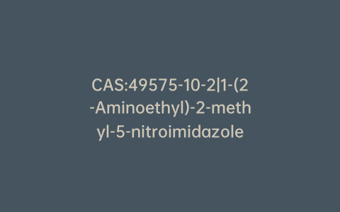 CAS:49575-10-2|1-(2-Aminoethyl)-2-methyl-5-nitroimidazole Dihydrochloride