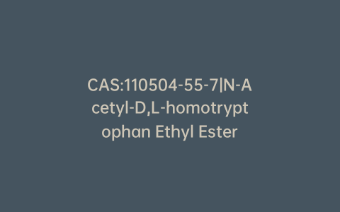 CAS:110504-55-7|N-Acetyl-D,L-homotryptophan Ethyl Ester
